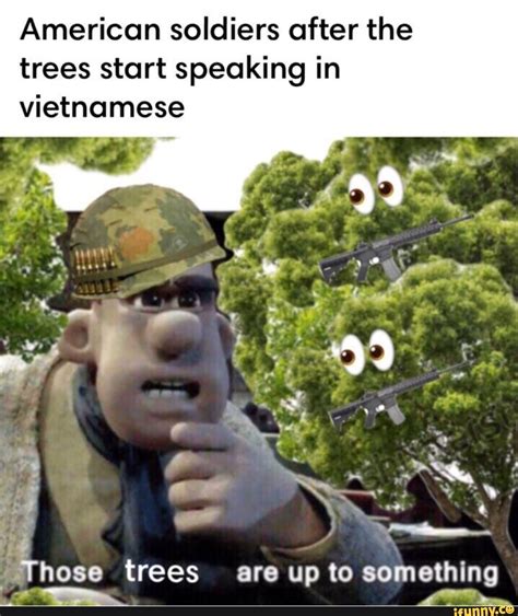 vietnam war memes|The Trees Speak in Vietnamese